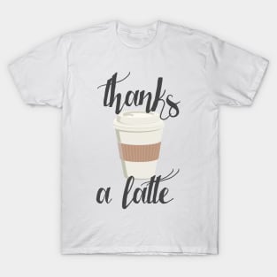 Thanks a Latte T-Shirt